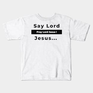 Pray Lord Jesus Kids T-Shirt